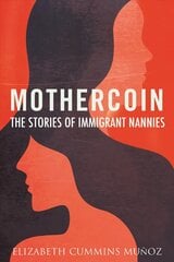 Mothercoin: The Stories of Immigrant Nannies hind ja info | Ühiskonnateemalised raamatud | kaup24.ee