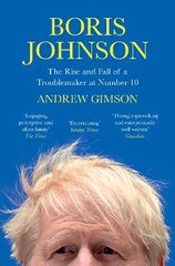 Boris Johnson: The Rise and Fall of a Troublemaker at Number 10 hind ja info | Elulooraamatud, biograafiad, memuaarid | kaup24.ee