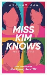 Miss Kim Knows and Other Stories: The sensational new work from the author of Kim Jiyoung, Born 1982 цена и информация | Фантастика, фэнтези | kaup24.ee