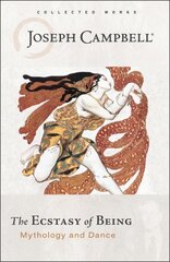 The Ecstasy of Being: Mythology and Dance hind ja info | Ühiskonnateemalised raamatud | kaup24.ee