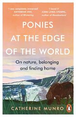 Ponies At The Edge Of The World: On nature, belonging and finding home цена и информация | Биографии, автобиогафии, мемуары | kaup24.ee