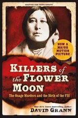 Killers of the Flower Moon: Adapted for Young Adults: The Osage Murders and the Birth of the FBI Film Tie-In цена и информация | Книги для подростков и молодежи | kaup24.ee