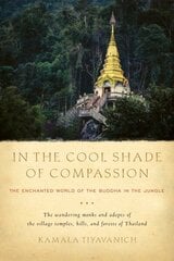 In the Cool Shade of Compassion: The Enchanted World of the Buddha in the Jungle hind ja info | Usukirjandus, religioossed raamatud | kaup24.ee