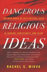 Dangerous Religious Ideas: The Deep Roots of Self-Critical Faith in Judaism, Christianity, and Islam цена и информация | Духовная литература | kaup24.ee