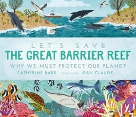 Let's Save the Great Barrier Reef: Why we must protect our planet цена и информация | Книги для подростков и молодежи | kaup24.ee