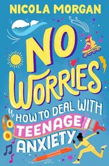 No Worries: How to Deal With Teenage Anxiety hind ja info | Noortekirjandus | kaup24.ee