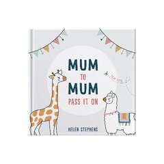 Mum To Mum Pass It On: The perfect gift of top tips for new mums & mums-to-be цена и информация | Самоучители | kaup24.ee