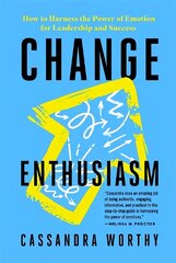 Change Enthusiasm: How to Harness the Power of Emotion for Leadership and Success цена и информация | Книги по экономике | kaup24.ee