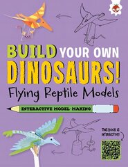 Flying Reptile Models: Build Your Own Dinosaurs - Interactive Model Making STEAM цена и информация | Книги для малышей | kaup24.ee