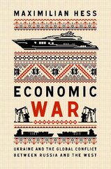 Economic War: Ukraine and the Global Conflict between Russia and the West hind ja info | Ühiskonnateemalised raamatud | kaup24.ee