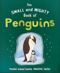 Small and Mighty Book of Penguins: Pocket-sized books, massive facts! hind ja info | Noortekirjandus | kaup24.ee