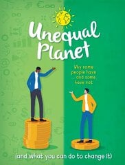 Unequal Planet: Why some people have - and some have not (and what you can do to change it) hind ja info | Noortekirjandus | kaup24.ee