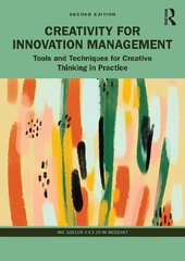 Creativity for Innovation Management: Tools and Techniques for Creative Thinking in Practice 2nd edition hind ja info | Majandusalased raamatud | kaup24.ee