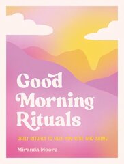 Good Morning Rituals: Daily Rituals to Help You Rise and Shine цена и информация | Самоучители | kaup24.ee
