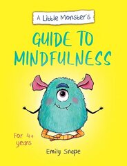 Little Monster's Guide to Mindfulness: A Child's Guide to Coping with Their Feelings hind ja info | Noortekirjandus | kaup24.ee