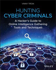 Hunting Cyber Criminals: A Hacker's Guide to Online Intelligence Gathering Tools and Techniques цена и информация | Книги по экономике | kaup24.ee