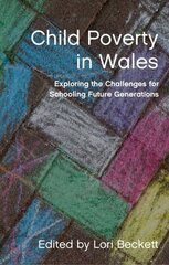 Child Poverty in Wales: Exploring the Challenges for Schooling Future Generations hind ja info | Ühiskonnateemalised raamatud | kaup24.ee