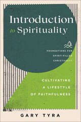 Introduction to Spirituality - Cultivating a Lifestyle of Faithfulness: Cultivating a Lifestyle of Faithfulness цена и информация | Духовная литература | kaup24.ee