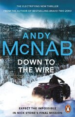 Down to the Wire: The unmissable new Nick Stone thriller for 2022 from the bestselling author of Bravo Two Zero (Nick Stone, Book 21) цена и информация | Фантастика, фэнтези | kaup24.ee