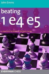 Beating 1 E4 E5: A Repertoire for White in the Open Games hind ja info | Tervislik eluviis ja toitumine | kaup24.ee