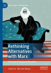 Rethinking Alternatives with Marx: Economy, Ecology and Migration 1st ed. 2021 цена и информация | Исторические книги | kaup24.ee