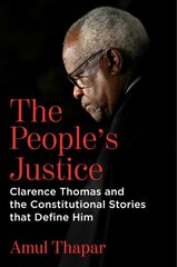 People's Justice: Clarence Thomas and the Constitutional Stories That Define Him hind ja info | Ühiskonnateemalised raamatud | kaup24.ee