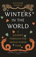 Winters in the World: A Journey through the Anglo-Saxon Year цена и информация | Исторические книги | kaup24.ee