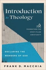 Introduction to Theology - Declaring the Wonders of God: Declaring the Wonders of God цена и информация | Духовная литература | kaup24.ee