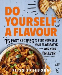 Do Yourself a Flavour: 75 Easy Recipes to Feed Yourself, Your Flatmates and Your Freezer hind ja info | Retseptiraamatud | kaup24.ee