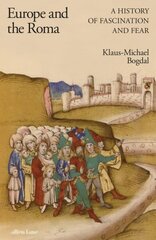 Europe and the Roma: A History of Fascination and Fear hind ja info | Ajalooraamatud | kaup24.ee