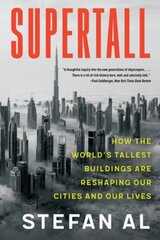 Supertall: How the World's Tallest Buildings Are Reshaping Our Cities and Our Lives цена и информация | Книги по архитектуре | kaup24.ee