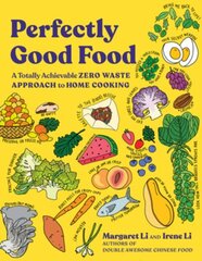 Perfectly Good Food: A Totally Achievable Zero Waste Approach to Home Cooking цена и информация | Книги рецептов | kaup24.ee