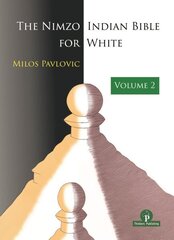 The Nimzo-Indian Bible for White - Volume 2 hind ja info | Tervislik eluviis ja toitumine | kaup24.ee