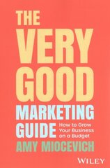 Very Good Marketing Guide: How to Grow Your Business on a Budget цена и информация | Книги по экономике | kaup24.ee