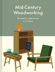 Mid-Century Woodworking Pattern Book: 80 projects to make by hand hind ja info | Tervislik eluviis ja toitumine | kaup24.ee