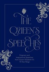 Queen's Speeches: Poignant and Inspirational Speeches from Queen Elizabeth II's 70-Year Reign цена и информация | Поэзия | kaup24.ee