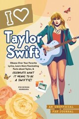 I Love Taylor Swift: An Unofficial Fan Journal цена и информация | Книги для подростков и молодежи | kaup24.ee