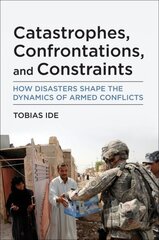 Catastrophes, Confrontations, and Constraints: How Disasters Shape the Dynamics of Armed Conflicts цена и информация | Книги по социальным наукам | kaup24.ee