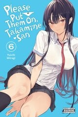 Please Put Them On, Takamine-san, Vol. 6 цена и информация | Фантастика, фэнтези | kaup24.ee