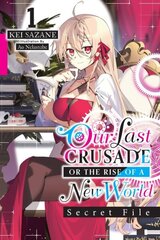 Our Last Crusade or the Rise of a New World: Secret File, Vol. 1 (light novel) цена и информация | Фантастика, фэнтези | kaup24.ee