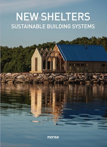 New Shelters: Sustainable Buildings Systems hind ja info | Arhitektuuriraamatud | kaup24.ee