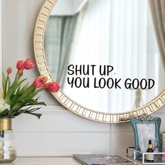 Наклейка на зеркало "SHUT UP YOU LOOK GOOD", вдохновляющая, черная и блестящая наклейка из винила на стену, 22x7 см цена и информация | Декоративные наклейки | kaup24.ee