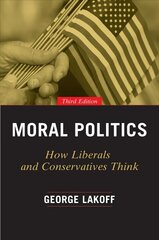 Moral Politics: How Liberals and Conservatives Think 3rd edition цена и информация | Исторические книги | kaup24.ee