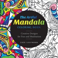 Artful Mandala Coloring Book: Creative Designs for Fun and Meditation hind ja info | Tervislik eluviis ja toitumine | kaup24.ee