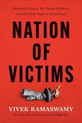 Nation of Victims: Identity Politics, the Death of Merit, and the Path Back to Excellence hind ja info | Ühiskonnateemalised raamatud | kaup24.ee