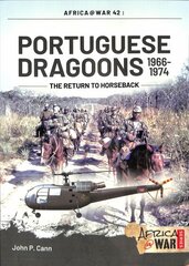 Portuguese Dragoons, 1966-1974: The Return to Horseback hind ja info | Ajalooraamatud | kaup24.ee