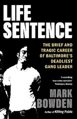 Life Sentence: The Brief and Tragic Career of Baltimore's Deadliest Gang Leader hind ja info | Elulooraamatud, biograafiad, memuaarid | kaup24.ee