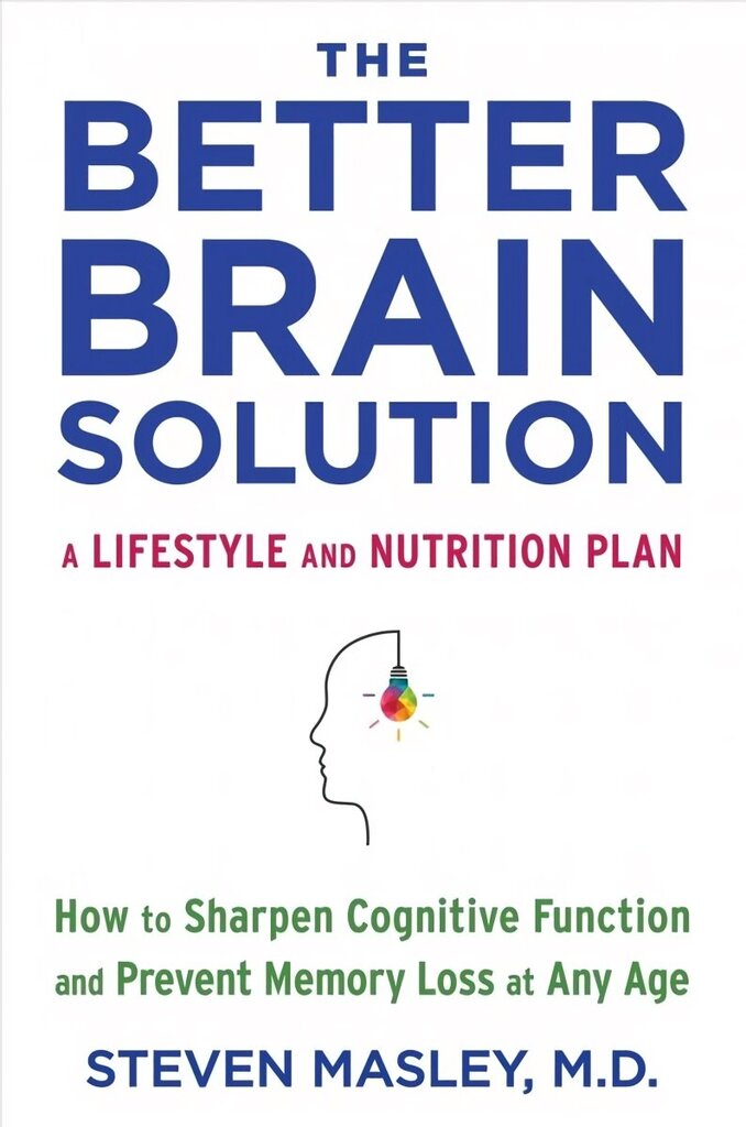 Better Brain Solution: How to Sharpen Cognitive Function and Prevent Memory Loss at Any Age цена и информация | Eneseabiraamatud | kaup24.ee