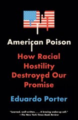 American Poison: How Racial Hostility Destroyed Our Promise hind ja info | Ühiskonnateemalised raamatud | kaup24.ee