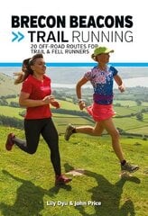 Brecon Beacons Trail Running: 20 off-road routes for trail & fell runners hind ja info | Tervislik eluviis ja toitumine | kaup24.ee